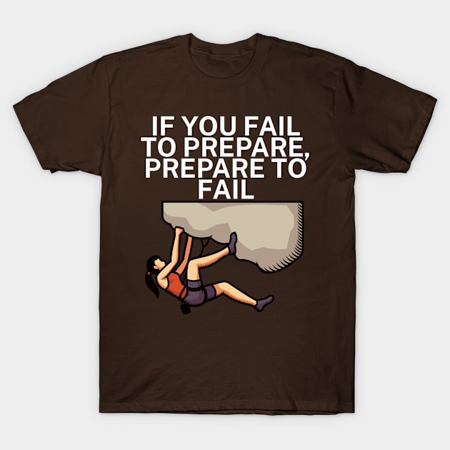 If you fail to prepare prepare to fail T-Shirt by maxcode
